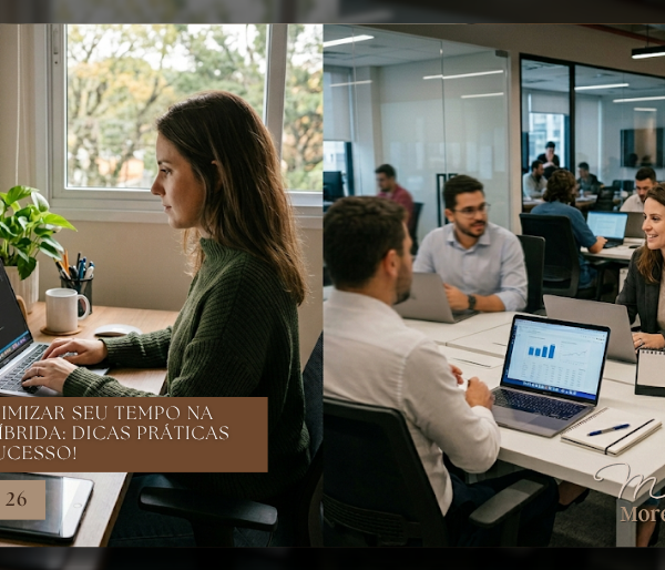 Como Otimizar Seu Tempo na Rotina H&iacute;brida: Dicas Pr&aacute;ticas para o Sucesso!